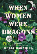 When Women Were Dragons by Kelly Barnhill